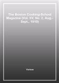 The Boston Cooking-School Magazine (Vol. XV, No. 2, Aug.-Sept., 1910)