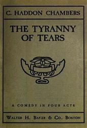 The Tyranny of TearsA Comedy in Four Acts