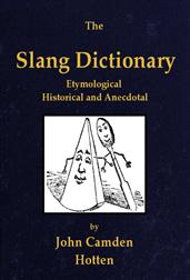 The Slang DictionaryEtymological, Historical and Andecdotal