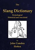 The Slang DictionaryEtymological, Historical and Andecdotal