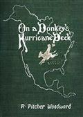 On a Donkey's Hurricane DeckA Tempestous Voyage of Four Thousand and Ninety-Six MilesAcross the American Continent on a Burro, in 340 Days and2 Hours