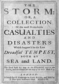 The Stormor, a Collection of the most Remarkable Casualties andDisasters which Happen'd in the Late Dreadful Tempest,both by Sea and Land
