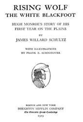 Rising Wolf the White BlackfootHugh Monroe's Story of his First Year on the Plains