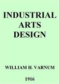 Industrial Arts DesignA Textbook of Practical Methods for Students, Teachers, and Craftsmen