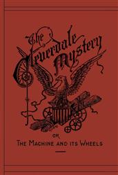 The Cleverdale Mystery or, The Machine and its WheelsA Story of American Life