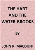 The Hart and the Water-Brooks;a practical exposition of the forty-second psalm.