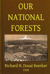 Our National ForestsA Short Popular Account of the Work of the United StatesForest Service on the National Forests