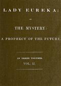 Lady Eureka, Volume 2or, The Mystery: A Prophecy of the Future