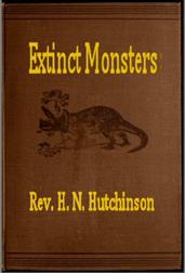 Extinct Monsters / A Popular Account of Some of the Larger Forms of Ancient Animal Life