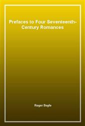 Prefaces to Four Seventeenth-Century Romances
