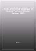 Scott, Greenwood Catalogue of Special Technical Works, January 1905