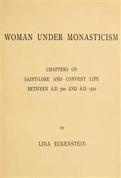 Woman under MonasticismChapters on Saint-Lore and Convent Life between A.D. 500 and A.D. 1500
