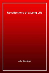 Recollections of a Long Life
