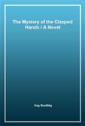 The Mystery of the Clasped HandsA Novel