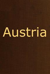 Austriacontaining a Description of the Manners, Customs, Characterand Costumes of the People of that Empire