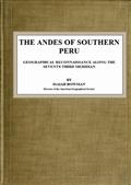 The Andes of Southern Peru / Geographical Reconnaissance along the Seventy-Third Meridian
