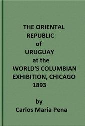 The Oriental Republic of Uruguay at the World's Columbian Exhibition, Chicago, 1893