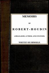 Memoirs of Robert-Houdin, ambassador, author and conjurer
