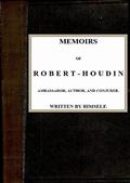 Memoirs of Robert-Houdin, ambassador, author and conjurer