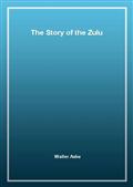 The Story of the Zulu Campaign