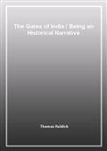 The Gates of IndiaBeing an Historical Narrative
