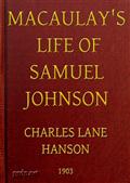 Macaulay's Life of Samuel JohnsonWith a Selection from his Essay on Johnson
