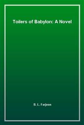 Toilers of Babylon: A Novel