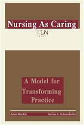Nursing as CaringA Model for Transforming Practice