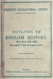 Outlines of English HistoryFrom B.C. 55 to A.D. 1895