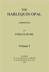 The Harlequin Opal, Vol. 1 (of 3)A Romance