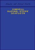 Cornell Nature-Study LeafletsBeing a selection, with revision, from the teachers'leaflets, home nature-study lessons, junior naturalistmonthlies and other publications from the College ofAgricultu