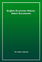 English Economic History: Select Documents