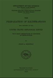 The Preparation of Illustrations for Reports of the United States Geological Survey / With Brief Descriptions of Processes of Reproduction