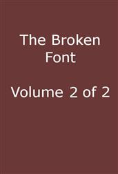 The Broken Font, Vol. 2 (of 2)A Story of the Civil War