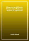 Churches and Church Ornaments / Rationale Divinorum Officiorum
