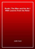 Rodin: The Man and his ArtWith Leaves from his Note-book