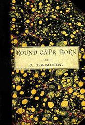 Round Cape HornVoyage of the Passenger-Ship James W. Paige, from Maineto California in the Year 1852