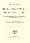 The Anatomy of the Human Peritoneum and Abdominal CavityConsidered from the Standpoint of Development and Comparative Anatomy