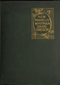 How Marcus Whitman Saved OregonA True Romance of Patriotic Heroism Christian Devotion andFinal Martyrdom