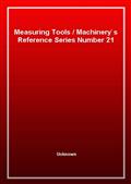 Measuring ToolsMachinery's Reference Series Number 21