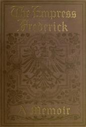 The Empress Frederick; a memoir