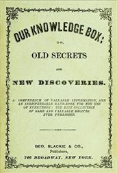 Our Knowledge Box:or, Old Secrets and New Discoveries.