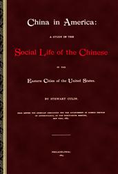 China in AmericaA study in the social life of the Chinese in the easterncities of the United States