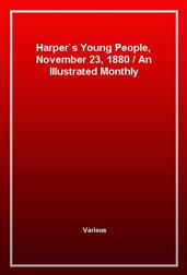 Harper's Young People, November 23, 1880An Illustrated Monthly