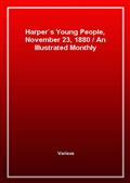 Harper's Young People, November 23, 1880An Illustrated Monthly