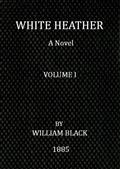 White Heather (Volume I of 3)A Novel