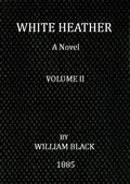 White Heather (Volume II of 3)A Novel