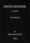 White Heather (Volume III of 3)A Novel