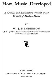 How Music DevelopedA Critical and Explanatory Account of the Growth of Modern Music