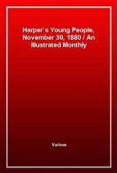 Harper's Young People, November 30, 1880An Illustrated Monthly